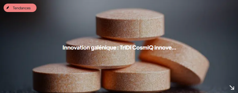 Article d'Actif's Connect pour la galénique innovante de TriDi CosmiQ
